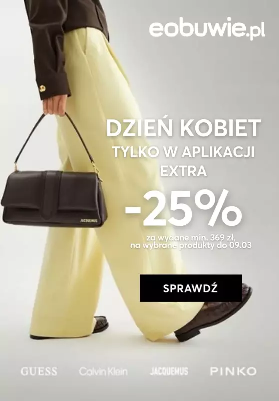 eobuwie.pl - gazetka promocyjna -25% za wydane min. 369 zł TYLKO W APLIKACJI od czwartku 06.03 do niedzieli 09.03