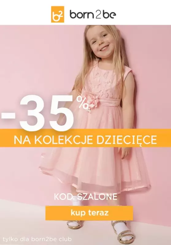 Born2be - gazetka promocyjna -35% na kolekcje dziecięce od środy 22.05 do piątku 24.05