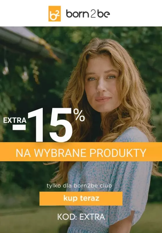 Born2be - gazetka promocyjna Extra -15% dla Klubowiczów od piątku 12.07 do środy 17.07