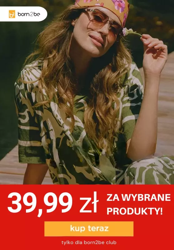 Born2be - gazetka promocyjna Tylko 39,99 zł za wybrane produkty! od środy 07.08 