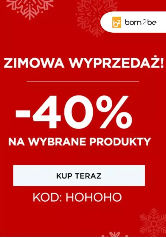 Born2be - gazetka promocyjna -40% na wybrane produkty od piątku 20.12 do piątku 27.12