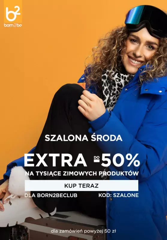 Born2be - gazetka promocyjna Extra do -50% na zimowe produkty od środy 08.01 do czwartku 09.01