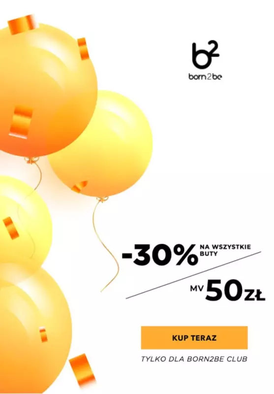 Born2be - gazetka promocyjna -30% na obuwie za min. 50 zł od środy 05.02 do wtorku 11.02