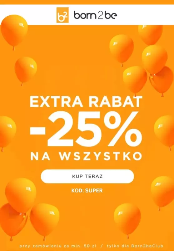 Born2be - gazetka promocyjna Extra -25% na wszystko za min. 50 zł w Klubie od wtorku 11.02 do soboty 15.02