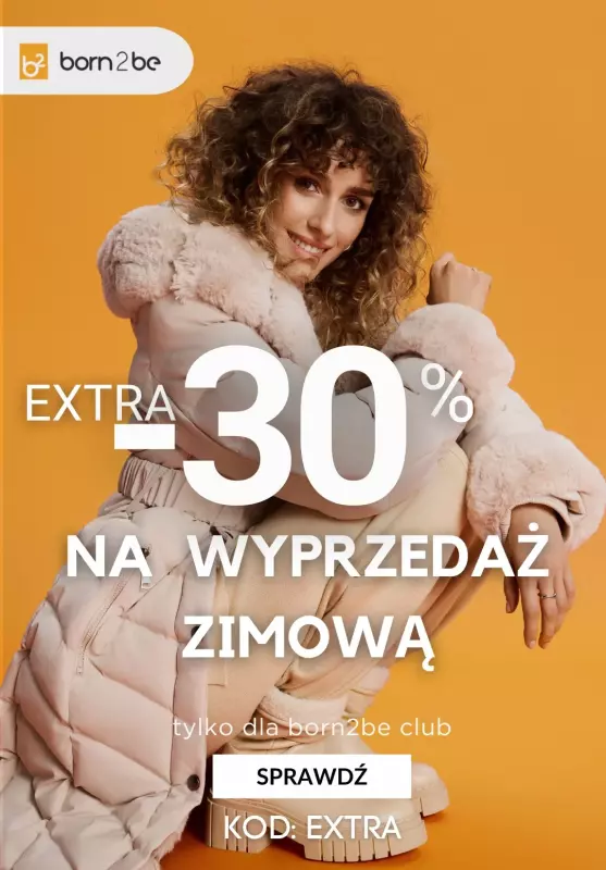 Born2be - gazetka promocyjna Extra -30% na zimową wyprzedaż od wtorku 04.03 do środy 05.03