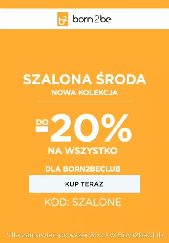 Born2be - gazetka promocyjna -20% na wszystko z kodem od środy 05.03 do czwartku 06.03