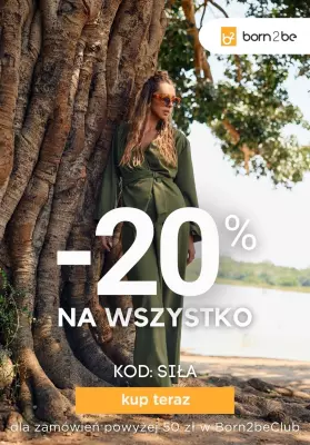 Born2be - gazetka promocyjna -20% na wszystko przy zakupach za 50 zł od czwartku 15.05 do środy 21.05