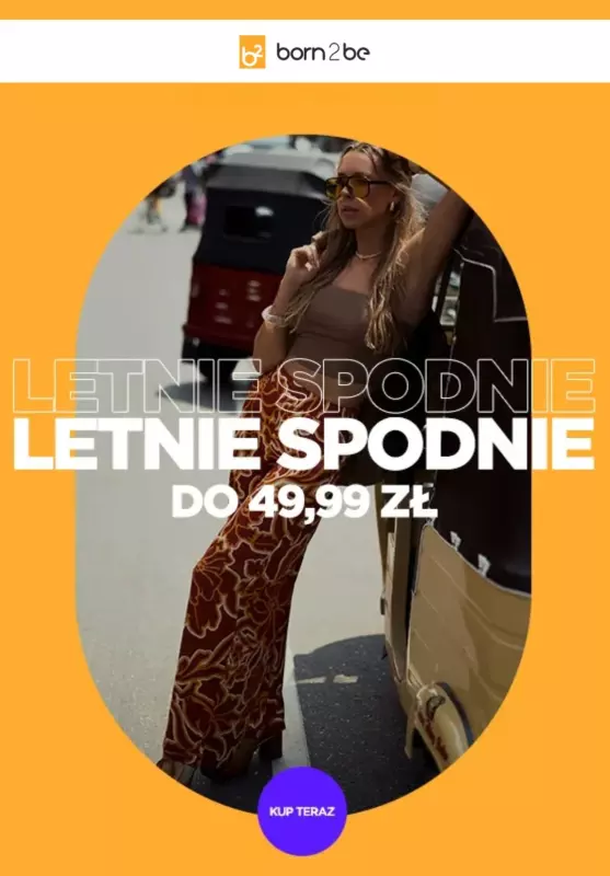 Born2be - gazetka promocyjna Letnie spodnie do 49,99 zł  