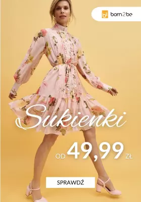 Born2be - gazetka promocyjna Sukienki na lato od 49,99 zł od wtorku 10.06 do środy 18.06