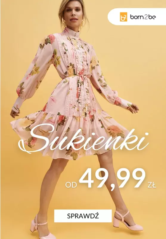 Born2be - gazetka promocyjna Sukienki na lato od 49,99 zł od wtorku 10.06 do środy 18.06