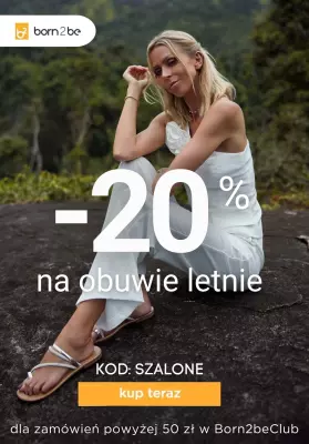 Born2be - gazetka promocyjna -20% na obuwie letnie od środy 11.06 do piątku 13.06