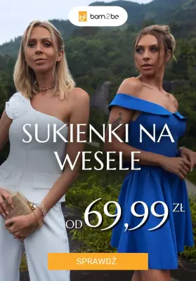 Born2be - gazetka promocyjna Sukienki na wesele już od 69,99 zł od poniedziałku 30.06 do czwartku 10.07