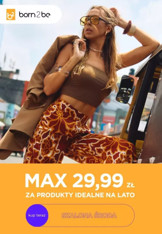 Born2be - gazetka promocyjna Produkty na lato za max 29,99 zł od środy 23.07 do piątku 25.07