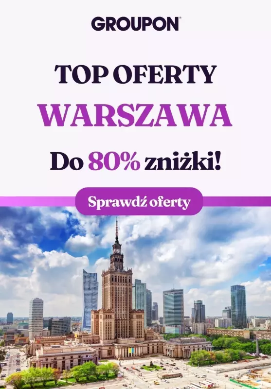 Groupon - gazetka promocyjna Sprawdź najlepsze oferty w Warszawie! od piątku 31.05 do poniedziałku 10.06