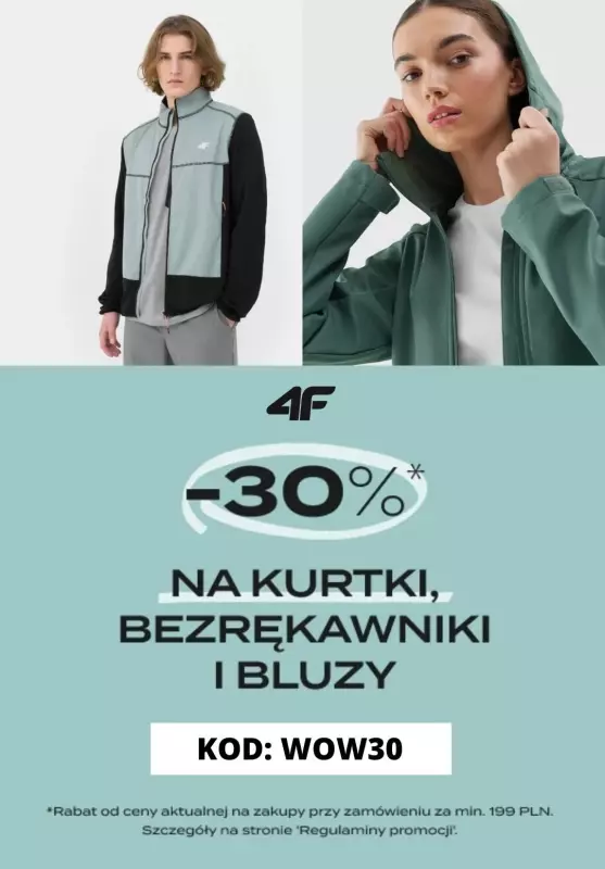 4F - gazetka promocyjna -30% na kurtki, bezrękawniki i bluzy  