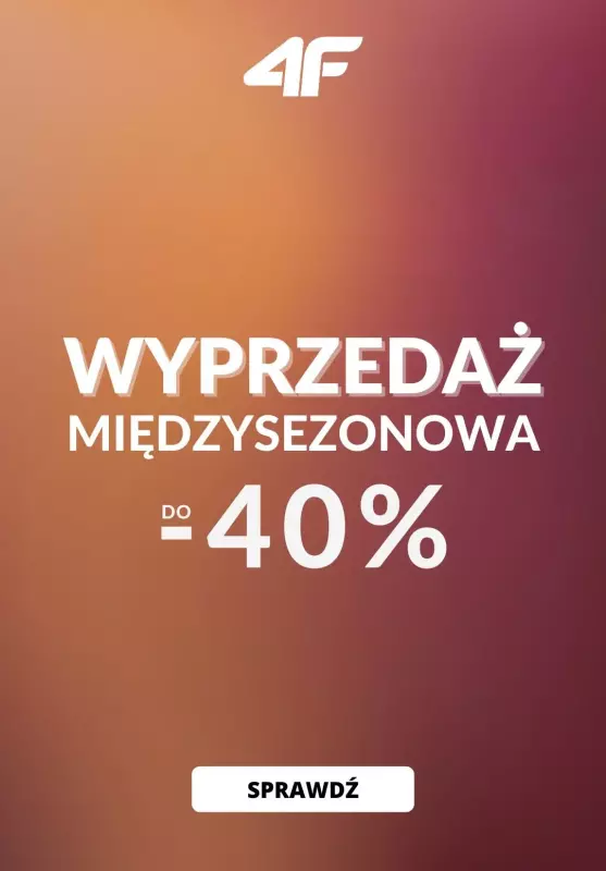 4F - gazetka promocyjna Do -40% na wyprzedaż międzysezonową od środy 09.10 do niedzieli 20.10