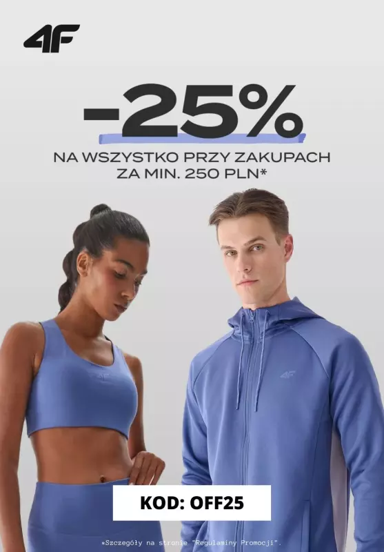 4F - gazetka promocyjna -25% na wszystko przy zakupach za min.250zł  