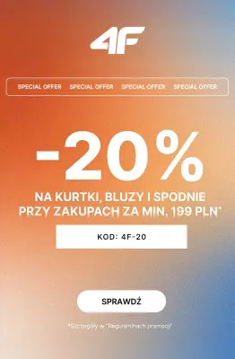 4F - gazetka promocyjna -20% na kurtki, bluzy i spodnie przy zakupach za min. 199 PLN! od czwartku 08.05 do niedzieli 11.05