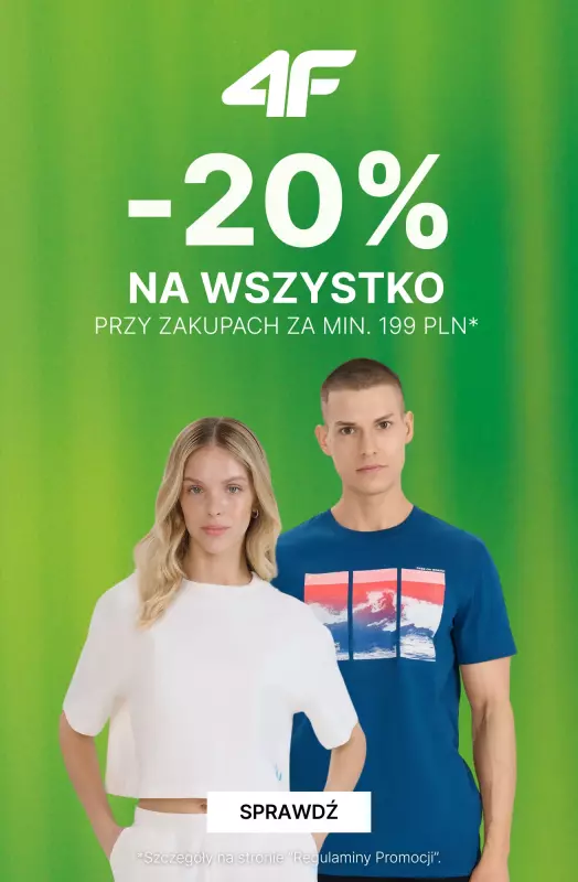 4F - gazetka promocyjna -20% na wszystko przy zakupach za min. 199 PLN od wtorku 03.06 do środy 11.06