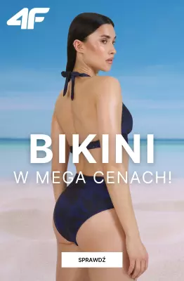 4F - gazetka promocyjna Bikini w MEGA cenach! od soboty 21.06 