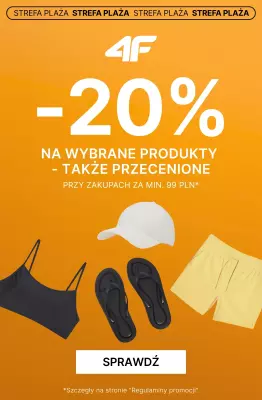 4F - gazetka promocyjna Strefa Plaża: -20% na zakupy od 99 zł z kodem od środy 02.07 do poniedziałku 07.07