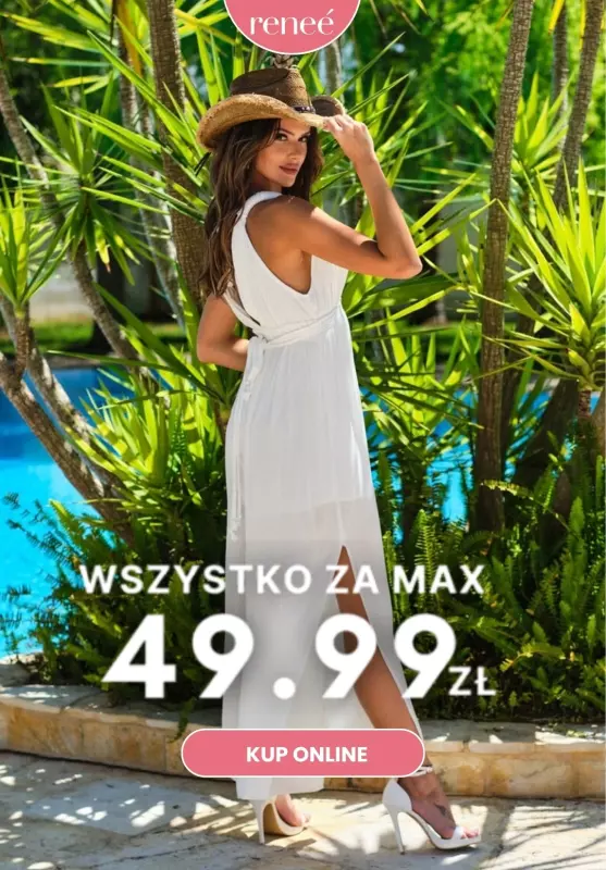Renee - gazetka promocyjna Wszystko za max 49,99 zł od środy 23.07 do wtorku 29.07