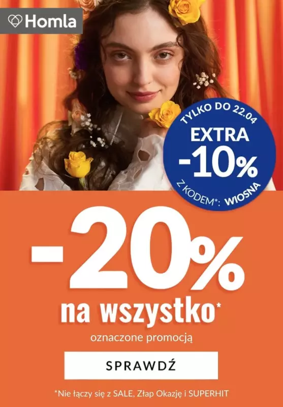 Homla - gazetka promocyjna -20% na oznaczone produkty + EXTRA -10% z kodem od czwartku 18.04 do poniedziałku 22.04