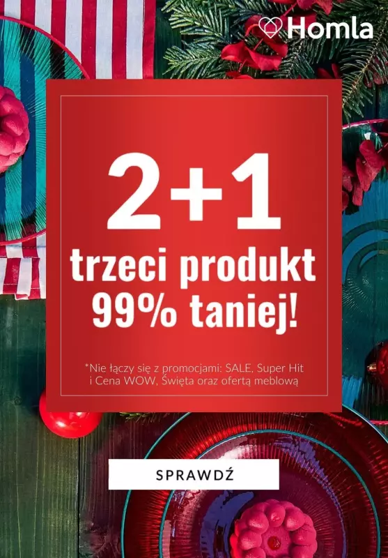 Homla - gazetka promocyjna 2+1 trzeci produkt 99% TANIEJ od wtorku 22.10 do środy 30.10