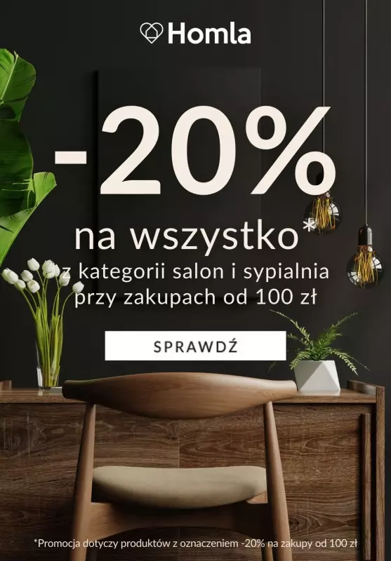 Homla - gazetka promocyjna -20% na wszystko z kategorii salon i sypialnia przy zakupach od 100 zł od wtorku 31.12 do poniedziałku 06.01