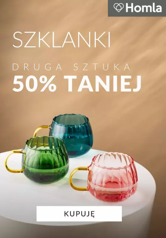 Homla - gazetka promocyjna Szklanki - druga 50% TANIEJ od środy 19.02 do poniedziałku 24.02