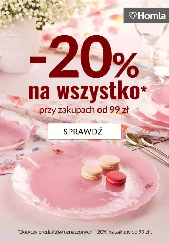 Homla - gazetka promocyjna -20% na WSZYSTKO przy zakupach od 99 zł od wtorku 25.02 do poniedziałku 03.03