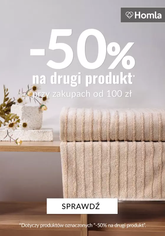 Homla - gazetka promocyjna DRUGI PRODUKT -50% przy zakupach od 100 zł od czwartku 13.03 do poniedziałku 17.03