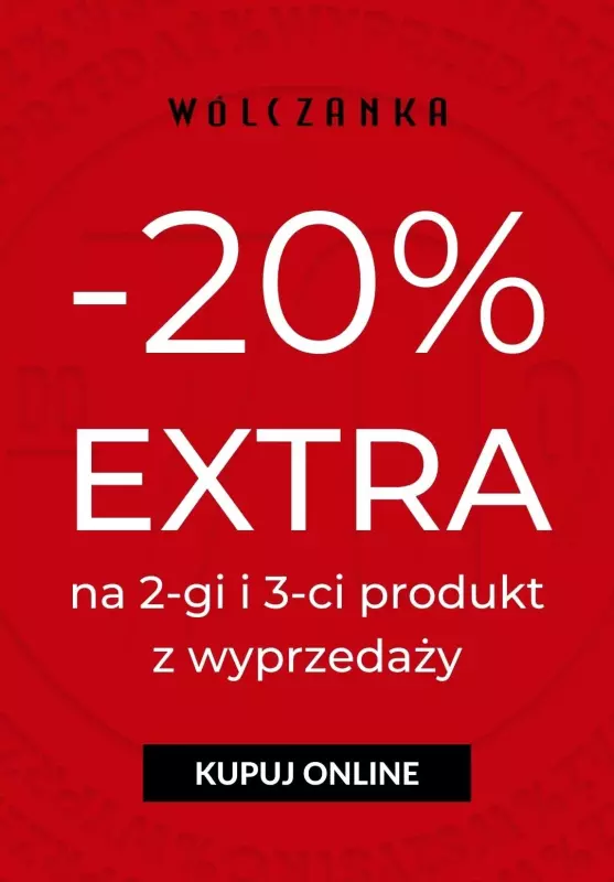 Wólczanka - gazetka promocyjna -20% EXTRA na wyprzedaż na następny produkt od poniedziałku 24.01 do niedzieli 30.01