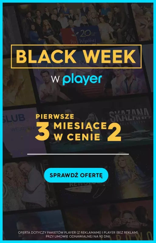 Player - gazetka promocyjna BLACK WEEK w Playerze! Pierwsze 3 miesiące w cenie 2 od czwartku 23.11 do czwartku 30.11
