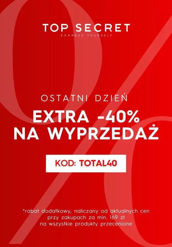 Top Secret - gazetka promocyjna Extra -40% NA WYPRZEDAŻ! Ostatni dzień! od wtorku 19.03 do wtorku 19.03