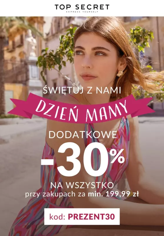 Top Secret - gazetka promocyjna Extra -30% na WSZYSTKO przy zakupach za min. 199,99 zł  