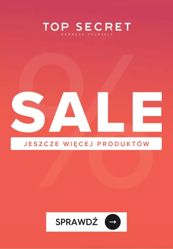 Top Secret - gazetka promocyjna Do -40% SALE! Jeszcze więcej produktów!  