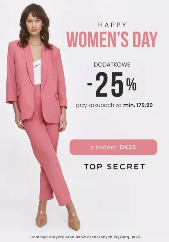 Top Secret - gazetka promocyjna Happy Women's Day! Extra -25% przy min. 179,99 zł od wtorku 04.03 