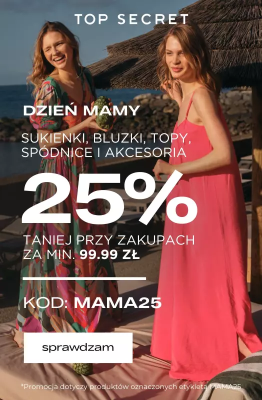 Top Secret - gazetka promocyjna -25% na SUKIENKI, BLUZKI, TOPY, SPÓDNICE i AKCESORIA od wtorku 20.05 