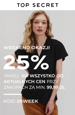 Top Secret - gazetka promocyjna Rabat 25% na WSZYSTKO z kodem! od czwartku 14.08 do poniedziałku 18.08