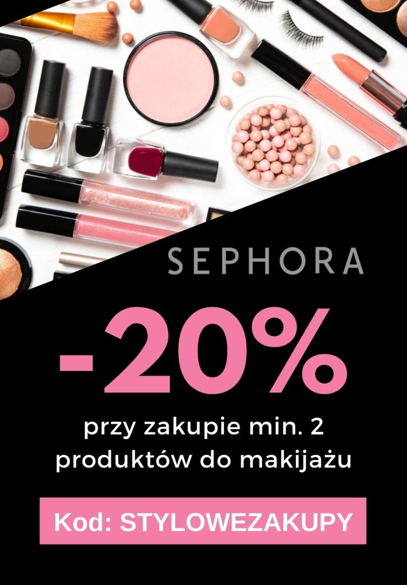 Sephora 20 przy zakupie min. 2 produktów do makijażu 08.04
