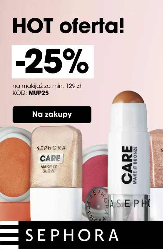 Sephora - gazetka promocyjna -25% na makijaż przy min. 129 zł  