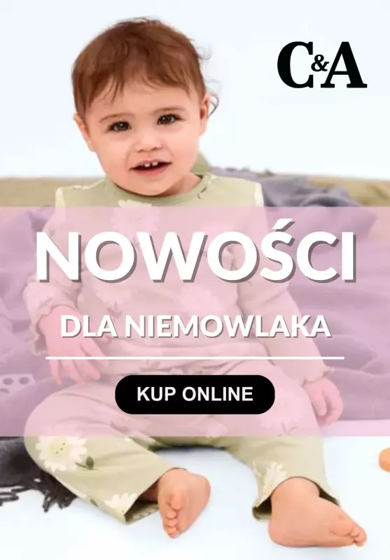 C&A - gazetka promocyjna Nowości dla niemowlaka od wtorku 04.03 