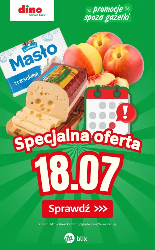 Dino - gazetka promocyjna Specjalna oferta na 18.07.2025 - promocje spoza gazetki od piątku 18.07 do piątku 18.07
