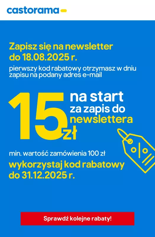 Castorama - gazetka promocyjna 15 zł rabatu za zapis na newsletter!  
