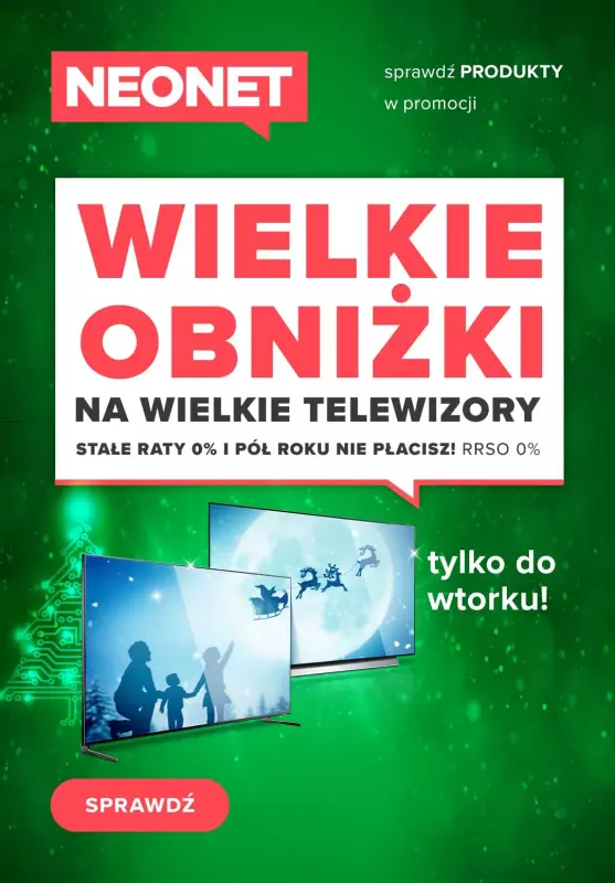 NEONET - gazetka promocyjna WIELKIE OBNIŻKI NA WIELKIE TELEWIZORY od czwartku 08.12 do wtorku 13.12