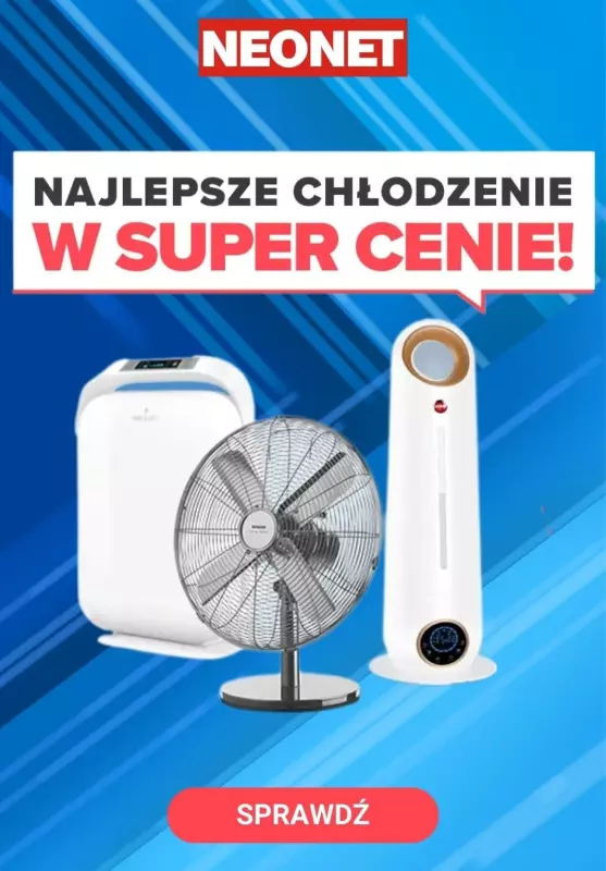 NEONET - gazetka promocyjna Chłodzenie w super cenie! od piątku 12.07 do niedzieli 21.07