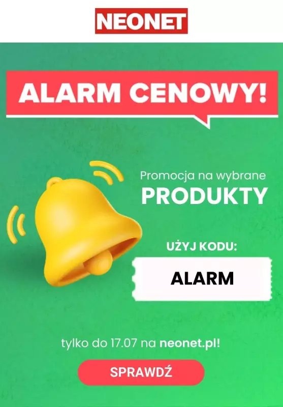 NEONET - gazetka promocyjna Alarm cenowy na wybrane produkty! od piątku 12.07 do środy 17.07