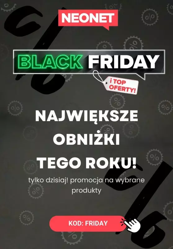 NEONET - gazetka promocyjna BLACK FRIDAY - Największe obniżki tego roku! od piątku 29.11 do piątku 29.11